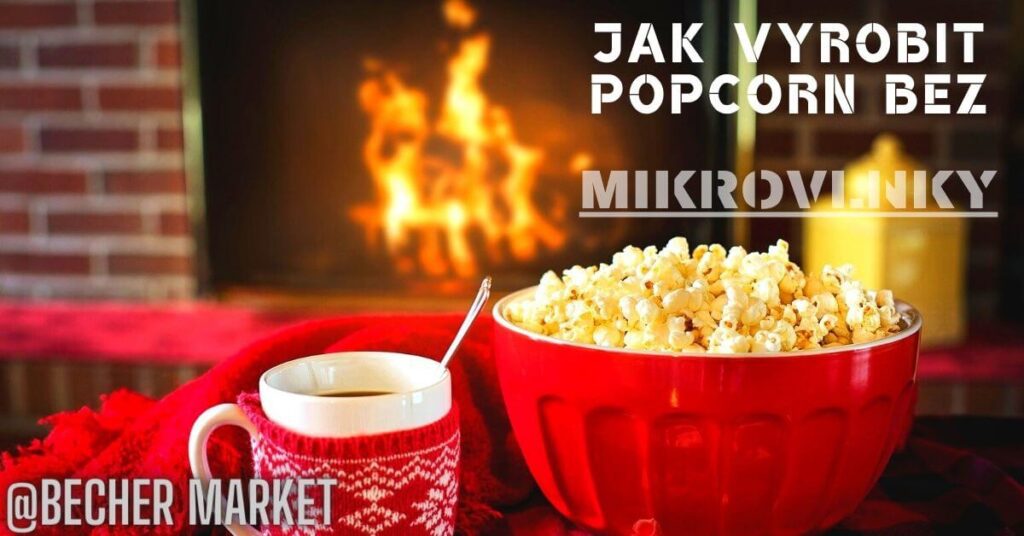 Jak Udělat Popcorn Bez Mikrovlnky - 3 Rychlé Recepty!
