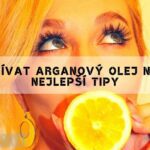 Jak Používat Arganový Olej Na Vlasy: Nejlepší Tipy