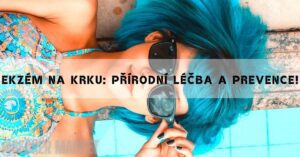 Ekzém Na Krku: Přírodní Léčba A Prevence!