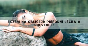 Ekzém Na Obličeji: Přírodní Léčba A Prevence!