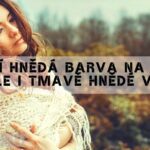 Nejlepší Hnědá Barva Na Vlasy | Světle I Tmavě Hnědé Vlasy