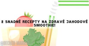 2 Snadné Recepty Na Zdravé Jahodové Smoothie!