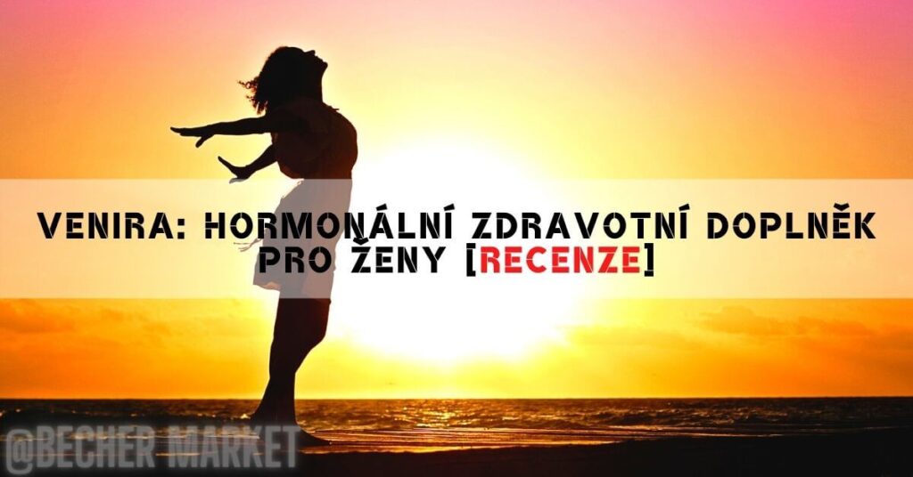 Venira: Hormonální Zdravotní Doplněk Pro Ženy [Recenze]