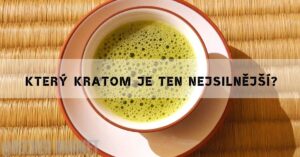 Nejsilnější Kratom na Českém trhu, víme který si vybrat!