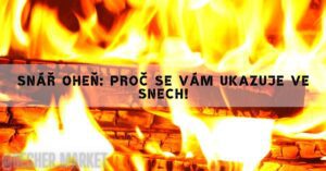 Snář Oheň: Proč Se Vám Ukazuje Ve Snech!