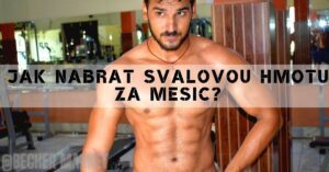 Jak nabrat svalovou hmotu za měsíc? Nejlepší tipy & Rady!