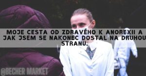 Moje cesta od zdravého k anorexii a Zpět ke zdraví