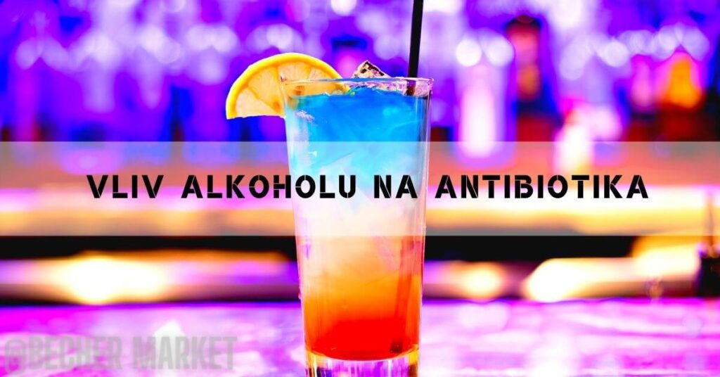 Antibiotika a Alkohol: Vedlejší účinky této kombinace!