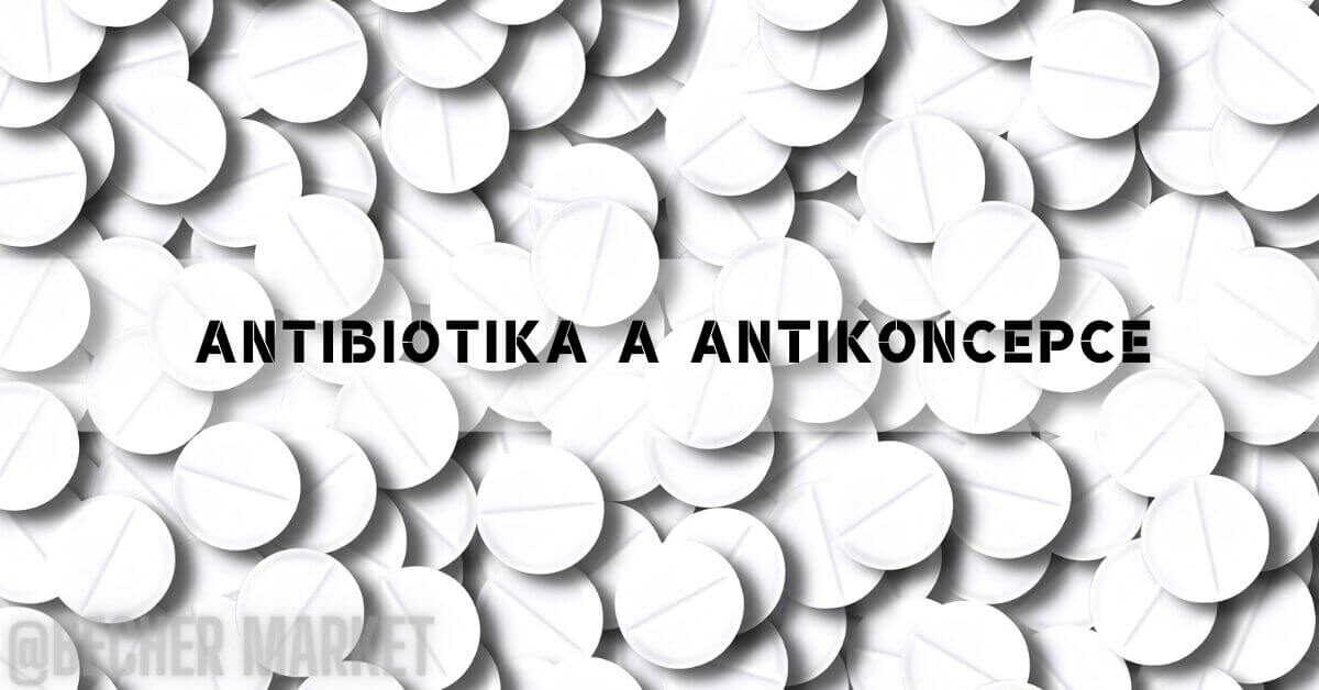 Jak snižuji účinnost antikoncepce antibiotika?