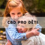 je cbd vohndé i pro děti?