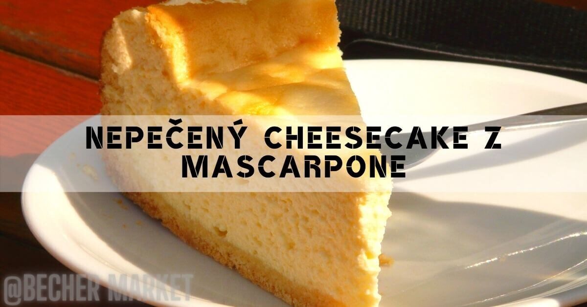Nejlepší domácí nepečený cheesecake z mascarpone recept!