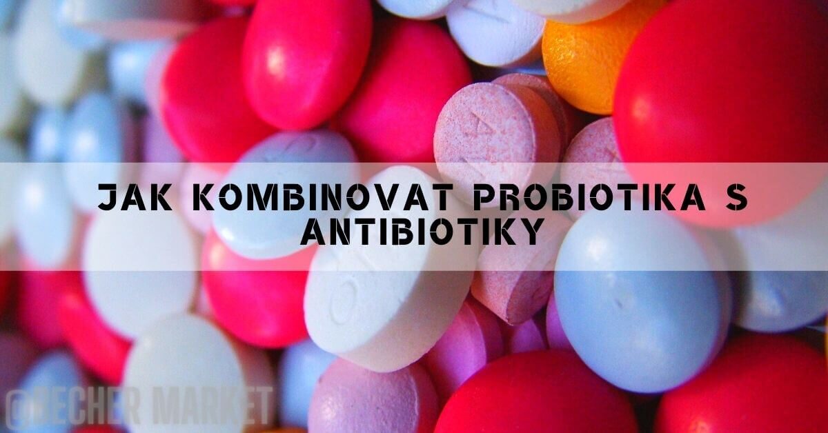 jak užívat probiotika s antibiotiky
