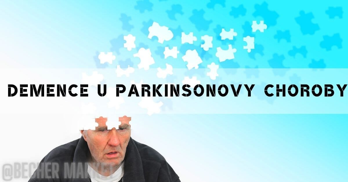 Demence u Parkinsonovy choroby: První příznaky & Léčba!