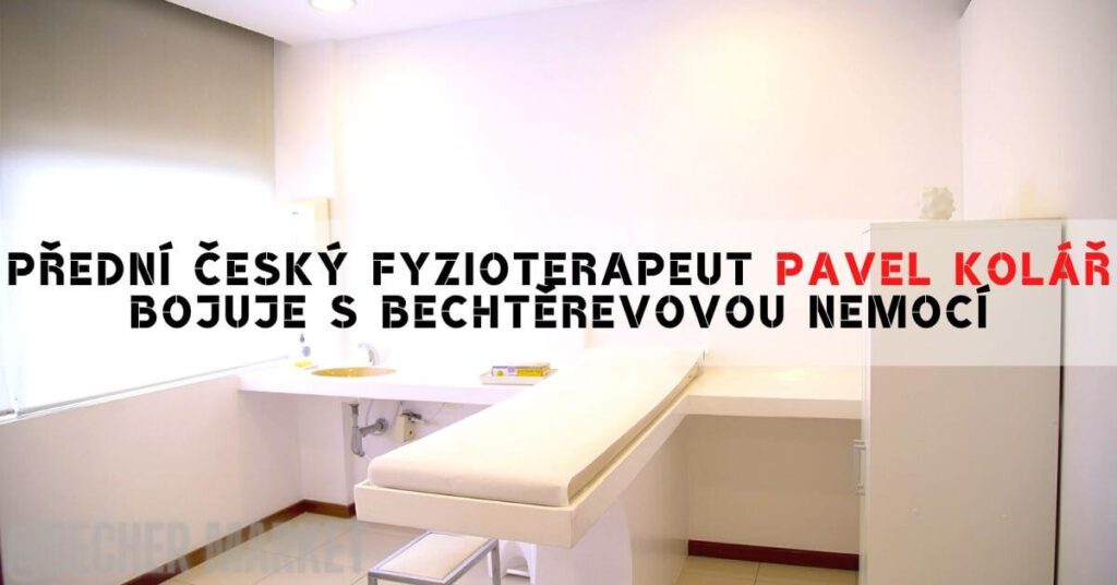 Přední český fyzioterapeut Pavel Kolář bojuje s Bechtěrevovou chorobou!