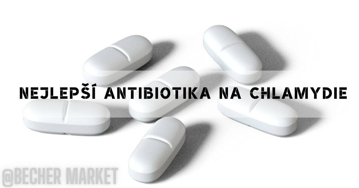 Účinná antibiotika na chlamydie: Kdy začnou působit & Délka léčby!