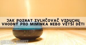 Jak vybrat zvlhčovač vzduchu pro miminka a děti!