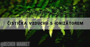 Čistička vzduchu s ionizátorem: Recenze | Vyplatí se do nich investovat?