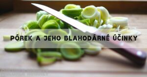 Pórek a jeho výhody pro vaše zdraví! + Lahodné Recepty!