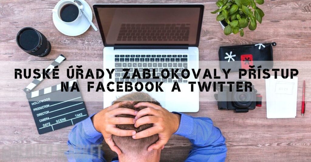 Ruské úřady zablokovaly přístup na Facebook a Twitter!