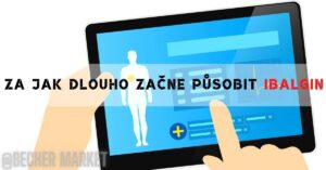 Za jak dlouho zabere ibalgin? Jak dlouho funguje?