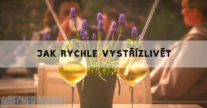 Jak rychle vystřízlivět & Za jak dlouho vyprchá alkohol!