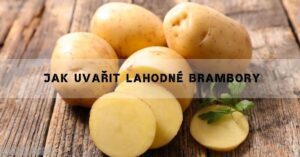 Jak Uvařit Brambory? Jak Dlouho Se Vaří Dle Typu Brambor!