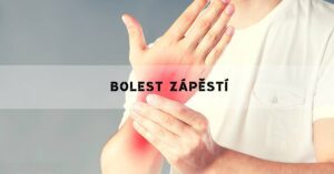 Bolest Zápěstí? Ruky? Příčiny, Léčba & Co Pomáhá Na Bolest!