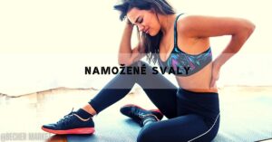 Namožené Svaly: Příznaky, Jak Je Uvolnit & Zbavit Se Bolestí!