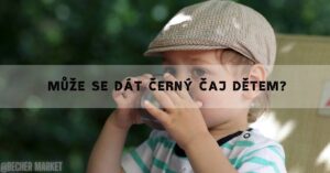 Může Se Dát Černý Čaj Dětem? Od Kolika Let?