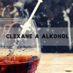 Clexane a Alkohol: Mohu Se Po Tomto Léku Napít?