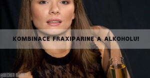 Kombinace Fraxiparine A Alkoholu! [Rady, Rizika