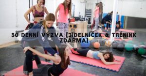 30 Denní Výzva [Jídelníček & Trénink ZDARMA]