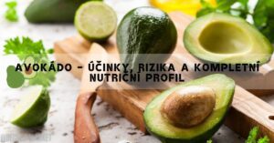 Avokádo - Druhy, Účinky, Rizika & Nutriční Informace!