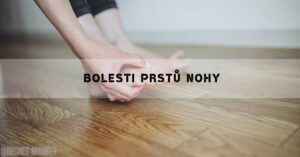 Bolest Prstů U Nohy [Příčiny, Jak Se Bolestí Zbavit & Léčba]