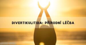 Divertikulitida: Přírodní Léčba Bez Antibiotik!