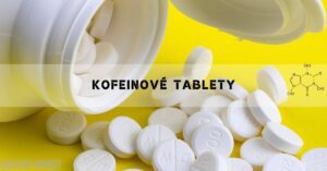 Kofeinové Tablety: Účinky, Dávkování, Rizika & Vedlejší Účinky!