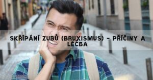 Co Je Bruxismus? Jak Léčit Zatínání Zubů!