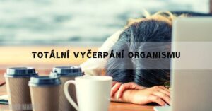 Totální Vyčerpání Organismu: 12 Zaručených Rad Jak Si Pomoci!